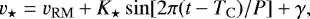 \begin{equation*} v_{\star}=v_{\mathrm{RM}}+K_{\star}\sin [2\pi(t-T_{\mathrm{C}})/P]+\gamma, \end{equation*}