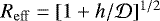 $R_{\mathrm{eff}}=[1+h/\mathcal{D}]^{1/2}$