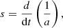 $$ \begin{aligned} s=\frac{d}{\mathrm{d}t}\left(\frac{1}{a}\right), \end{aligned} $$