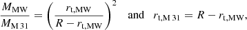 $$ \begin{aligned} \frac{M_{\rm MW}}{M_{\rm M\,31}}=\left(\frac{r_{\rm t,MW}}{R-r_{\rm t,MW}}\right)^2\quad \mathrm{and}\quad r_{\rm t,M\,31}=R-r_{\rm t,MW}, \end{aligned} $$