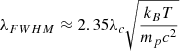 $ \lambda_{FWHM} \approx 2.35 \lambda_c \sqrt{\frac{k_B T}{m_p c^2}} $