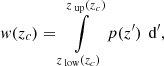 $$ \begin{aligned} w(z_{c}) = \int \limits _{z_{{\text{ low}}}(z_{c})}^{z_{{\text{ up}}}(z_{c})} p(z^{\prime })\, {\text{ d}}^{\prime } , \end{aligned} $$