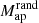 $ M_\mathrm{ap}^\mathrm{rand} $