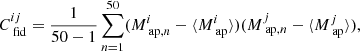 $$ \begin{aligned} C_{{\text{ fid}}}^{ij} = \frac{1}{50-1} \sum _{n=1}^{50} (M_{{\text{ ap}},n}^i-\langle M_{\text{ ap}}^i \rangle )(M_{{\text{ ap}},n}^j-\langle M_{\text{ ap}}^j \rangle ), \end{aligned} $$