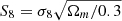 $ S_8=\sigma_8 \sqrt{\Omega_{{m}}/0.3} $