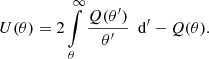 $$ \begin{aligned} U(\theta ) = 2\int \limits _{\theta }^{\infty } \frac{Q(\theta ^{\prime })}{\theta ^{\prime }}~ {\text{ d}}^{\prime } - Q(\theta ) . \end{aligned} $$