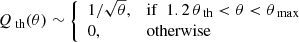 $$ \begin{aligned} Q_{\text{ th}}(\theta ) \sim {\left\{ \begin{array}{ll} 1/\sqrt{\theta },&\mathrm{if}\ \ 1.2\,\theta _{\text{ th}}<\theta < \theta _{\text{ max}} \\ 0,&\mathrm{otherwise} \end{array}\right.} \end{aligned} $$