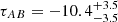 $ \tau_{AB} = -10.4 ^{+3.5}_{-3.5} $