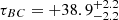 $ \tau_{BC} = +38.9 ^{+2.2}_{-2.2} $