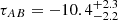 $ \tau_{AB} = -10.4 ^{+2.3}_{-2.2} $