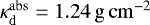 $\kappa_{\mathrm{d}}^{\mathrm{abs}}=1.24\,\mathrm{g\,cm^{-2}}$