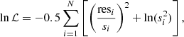 $$ \begin{aligned} \ln {\mathcal{L} } = -0.5\sum _{i=1}^N \left[ \left(\frac{\mathrm{res}_i}{s_i}\right)^2 + \ln (s_i^2)\right], \end{aligned} $$