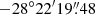 $ -28^\circ22^{\prime}19{{{\overset{\prime\prime}{.}}}}48 $