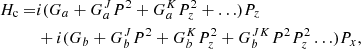 $$ \begin{aligned} H_{\mathrm{c} } =&i(G_a+G_a^JP^2+G_a^KP_z^2+\ldots )P_z\nonumber \\&+i(G_b+G_b^JP^2+G_b^KP_z^2+G_b^{JK}P^2P_z^2\ldots )P_x, \end{aligned} $$