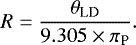 \begin{equation*} R = \frac{\theta_{\textrm{LD}}}{9.305 \times \pi_{\textrm{P}}}. \end{equation*}
