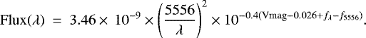 \begin{equation*} \textrm{Flux}(\lambda)~=~3.46 \times\,10^{-9} \times \left(\frac{5556}{\lambda}\right)^2 \times 10^{-0.4(\textrm{V}\textrm{mag}-0.026&#x002B;f_{\lambda}-f_{5556})} .\end{equation*}