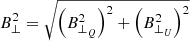 $$ \begin{aligned} B^2_{\bot }= \sqrt{\left(B^2_{\bot _{Q}}\right)^2+\left(B^2_{\bot _{U}}\right)^2} \end{aligned} $$
