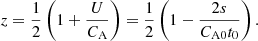$$ \begin{aligned} z=\frac{1}{2} \left(1+\frac{U}{C_{\rm A}}\right)=\frac{1}{2} \left(1 - \frac{2s}{C_{\mathrm{A0}} t_0}\right). \end{aligned} $$