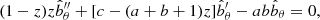 $$ \begin{aligned} (1-z)z{\hat{b}_\theta }^{\prime \prime }+[c-(a+b+1)z]\hat{b}_\theta ^{\prime }-ab\hat{b}_\theta =0, \end{aligned} $$