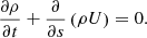 $$ \begin{aligned} \frac{\partial \rho }{\partial t} + \frac{\partial }{\partial s} \left(\rho U\right) = 0. \end{aligned} $$