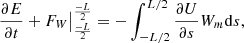 $$ \begin{aligned} \frac{\partial E}{\partial t} + F_W \bigr |_\frac{-L}{2}^\frac{-L}{2} = - \int _{-L/2}^{L/2} \frac{\partial U}{\partial s} W_m \mathrm{d}s, \end{aligned} $$