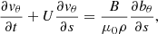 $$ \begin{aligned} \frac{\partial v_\theta }{\partial t} + U \frac{\partial v_\theta }{\partial s} = \frac{B}{\mu _0 \rho } \frac{\partial b_\theta }{\partial s}, \end{aligned} $$