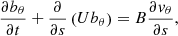 $$ \begin{aligned} \frac{\partial b_\theta }{\partial t} + \frac{\partial }{\partial s} \left(U b_\theta \right) = B \frac{\partial v_\theta }{\partial s}, \end{aligned} $$