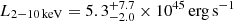 $ L_{2-10\,\mathrm{keV}}=5.3^{+7.7}_{-2.0}\times10^{45}\,\mathrm{erg\,s^{-1}} $