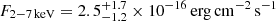 $ F_{2{-}7\,\mathrm{keV}}=2.5_{-1.2}^{+1.7}\times10^{-16}\,\mathrm{erg\,cm^{-2}\,s^{-1}} $