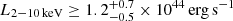 $ L_{2-10\,\mathrm{keV}}\geq1.2^{+0.7}_{-0.5}\times10^{44}\,\mathrm{erg\,s^{-1}} $