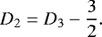 \begin{equation*} D_{2} = D_{3}-\frac{3}{2}.\end{equation*}