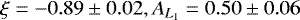 $\xi = -0.89\pm 0.02,A_{L_{1}} = 0.50\pm0.06$