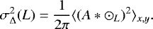 \begin{equation*} \sigma_{\Delta}^{2}(L) = \frac{1}{2\pi} \langle (A * \sun_{L})^{2} \rangle_{x,y}.\end{equation*}