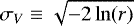 \begin{equation*} \sigma_{V}\equiv\sqrt{-2\ln(r)} \end{equation*}