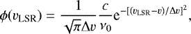 \begin{equation*} \phi(v_{\textrm{LSR}}) = \frac{1}{\sqrt{\pi}\Delta v}\frac{c}{\nu_{0}}\textrm{e}^{-[(v_{\textrm{LSR}}-v)/\Delta v]^{2}}, \end{equation*}