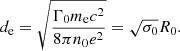 $$ \begin{aligned} d_{\rm e}=\sqrt{\frac{\Gamma _{0} m_{\rm e}c^2}{8\pi n_{0}e^2}}=\sqrt{\sigma _0}R_0. \end{aligned} $$