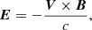 $$ \begin{aligned} {\boldsymbol{E}}=-\frac{{\boldsymbol{V}}\times {\boldsymbol{B}}}{c}, \end{aligned} $$