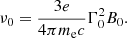 $$ \begin{aligned} \nu _0=\frac{3e}{4\pi m_{\rm e}c}\Gamma _0^2 B_0. \end{aligned} $$
