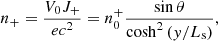 $$ \begin{aligned} n_+=\frac{V_0 J_+}{ec^2}=n^+_0\frac{\sin \theta }{\cosh ^2\left({ y}/L_{\rm s}\right)}, \end{aligned} $$
