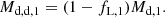 $$ \begin{aligned} M_{\rm d,d,1}=(1-f_{\rm L,1})M_{\rm d,1}. \end{aligned} $$
