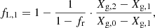 $$ \begin{aligned} f_{\rm L,1}=1-\frac{1}{1-f_{\rm r}}\cdot \frac{X_{\rm g,2}-X_{\rm g,1}}{X_{\rm g,0}-X_{\rm g,1}}, \end{aligned} $$