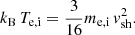 $ k_{\mathrm{B}}\, T_{\mathrm{e,i}} = \frac{3}{16} m_{\mathrm{e,i}} \, v_{\mathrm{sh}}^2. $