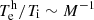 $ T^\mathrm{h}_\mathrm{e}/T_\mathrm{i} \sim M^{-1} $
