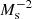 $ M_\mathrm{s}^{-2} $