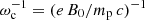 $ \omega_\mathrm{c}^{-1}=(e\,B_{0}/m_\mathrm{p}\,c)^{-1} $