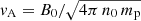 $ v_{\mathrm{A}} = B_0 / \sqrt{4\pi\, n_0\, m_{\mathrm{p}}} $
