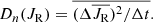 $$ \begin{aligned} D_n(J_\mathrm{R} ) = \overline{(\Delta \overline{J_\mathrm{R} })^2/\Delta t}. \end{aligned} $$
