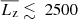 $ \overline{L_{\mathrm{z}}}\lesssim ~2500 $