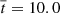 $ \overline{t}=10.0 $