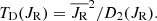 $$ \begin{aligned} T_\mathrm{D} (J_\mathrm{R} ) = \overline{J_\mathrm{R} }^2 / D_2(J_\mathrm{R} ). \end{aligned} $$